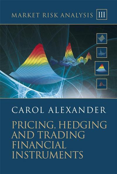 Market Risk Analysis, Volume III, Pricing, Hedging and Trading Financial Instruments