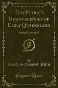 Tom Petrie’s Reminiscences of Early Queensland
