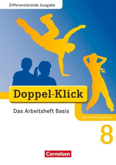 Doppel-Klick - Differenzierende Ausgabe Nordrhein-Westfalen. 8. Schuljahr. Das Arbeitsheft Basis