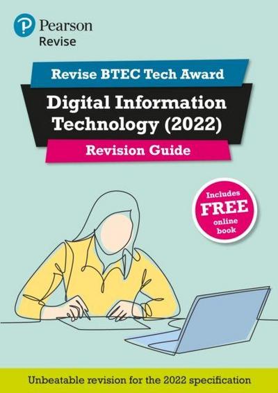 Pearson REVISE BTEC 2022 Tech Award Digital Information Technology Revision Guide inc online edition - for 2026, 2027 exams