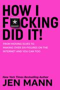 How I F*cking Did It!