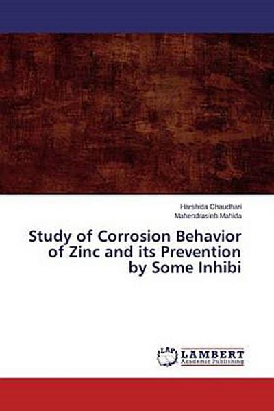 Study of Corrosion Behavior of Zinc and its Prevention by Some Inhibi