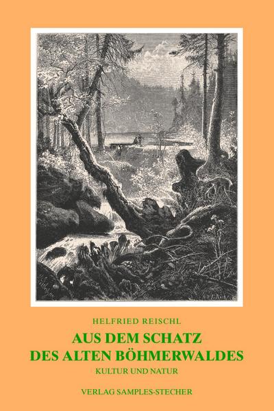 Reischl, H: Aus dem Schatz des alten Böhmerwaldes