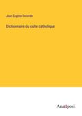 Dictionnaire du culte catholique