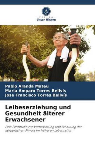 Leibeserziehung und Gesundheit älterer Erwachsener