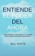 Entiende el Poder del Ahora