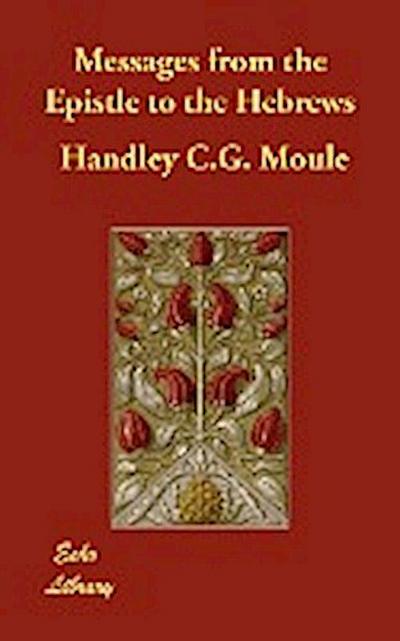 Moule, H: Messages from the Epistle to the Hebrews
