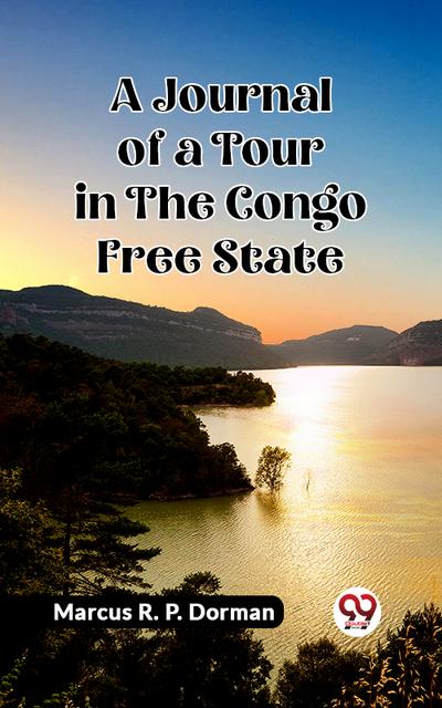 A Journal of a Tour in the Congo Free State