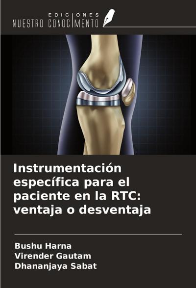 Instrumentación específica para el paciente en la RTC: ventaja o desventaja