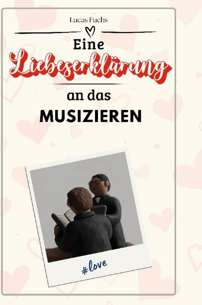 Eine Liebeserklärung an das Musizieren