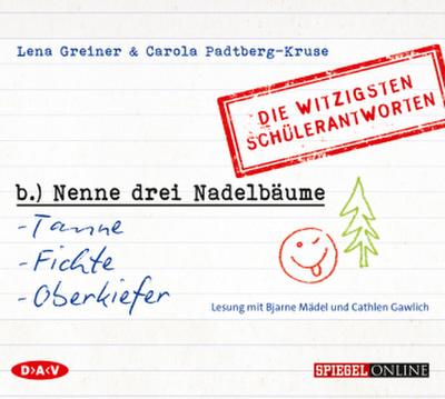 »Nenne drei Nadelbäume: Tanne, Fichte, Oberkiefer«. Die witzigsten Schülerantworten, 1 Audio-CD
