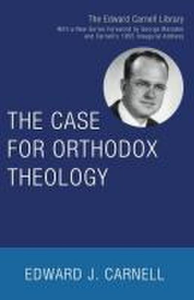 The Case for Orthodox Theology