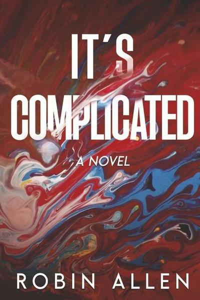 It’s Complicated: A Novel