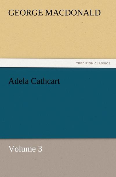 Adela Cathcart, Volume 3