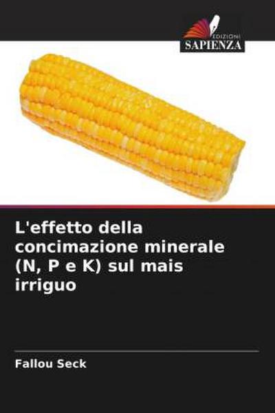 L’effetto della concimazione minerale (N, P e K) sul mais irriguo
