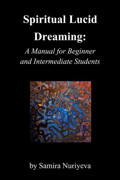 Spiritual Lucid Dreaming: A Manual for Beginners and Intermediate Students