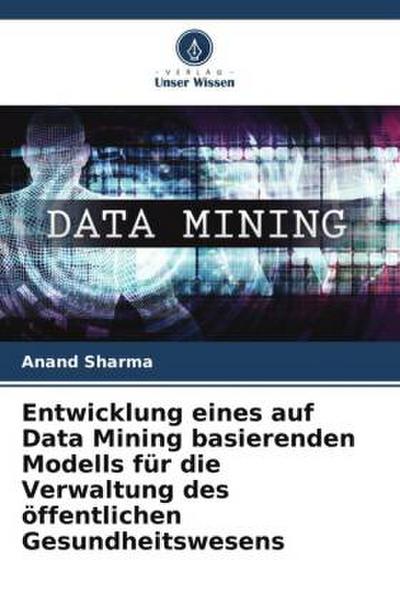 Entwicklung eines auf Data Mining basierenden Modells für die Verwaltung des öffentlichen Gesundheitswesens
