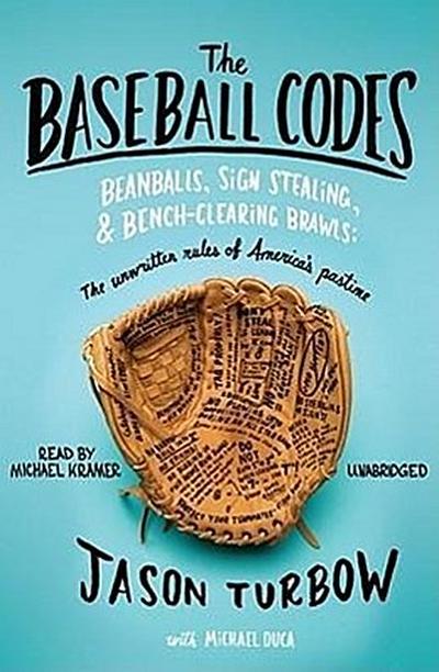 The Baseball Codes: Beanballs, Sign Stealing, and Bench-Clearing Brawls: The Unwritten Rules of America’s Pastime