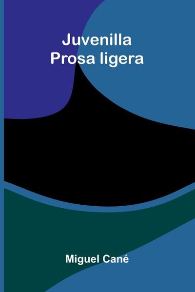 Juvenilla; Prosa Ligera