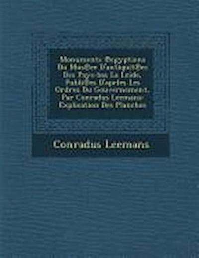 Monuments Egyptiens Du Mus Ee D’Antiquit Es Des Pays-Bas La Leide, Publi Es D’Aprles Les Ordres Du Gouvernement, Par Conradus Leemans: Explication Des