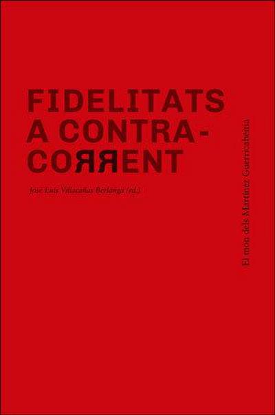 Fidelitats a contra-corrent : el món dels Martínez Guerricabeitia