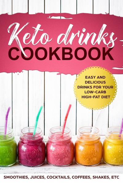 Akhtar, S: Keto Drinks Cookbook, Easy and Delicious Drinks f