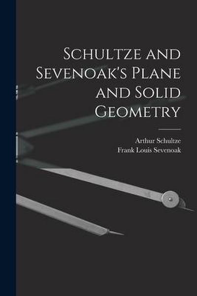 Schultze and Sevenoak’s Plane and Solid Geometry