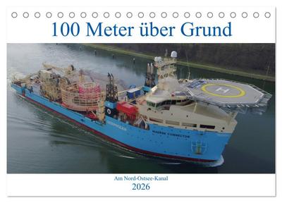 100 Meter über Grund - Am Nord-Ostsee-Kanal (Tischkalender 2026 DIN A5 quer), CALVENDO Monatskalender