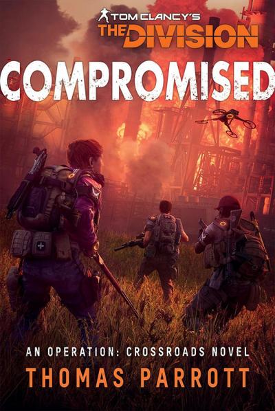 Tom Clancy’s The Division®: Compromised (Operation Crossroads, #2)