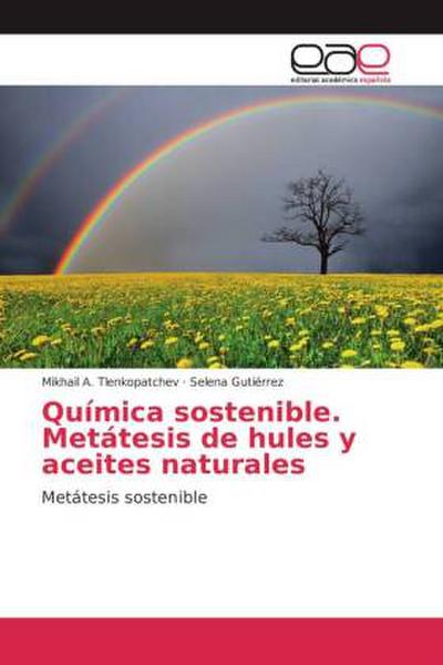 Química sostenible. Metátesis de hules y aceites naturales