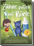 Zähne putzen mit Börle: Das magische Zahnputzbuch 