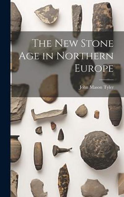 The New Stone Age in Northern Europe