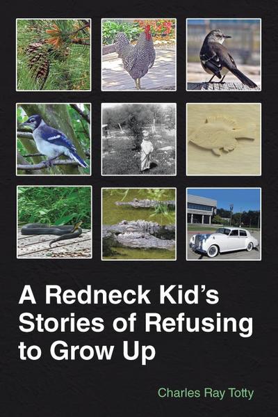 A Redneck Kid’s Stories of Refusing to Grow Up
