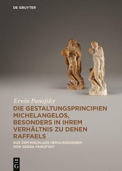 Die Gestaltungsprincipien Michelangelos, besonders in ihrem Verhältnis zu denen Raffaels