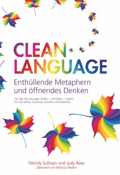 Clean Language - Enthüllende Metaphern und öffnendes Denken