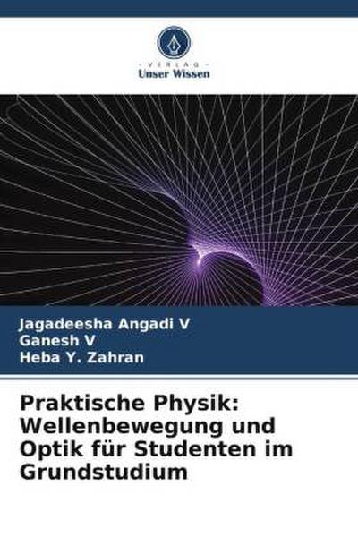 Praktische Physik: Wellenbewegung und Optik für Studenten im Grundstudium