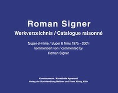 Roman Signer. Super-8 Filme 1975-2001. kommentiertes Werkverzeichnis / annotated Catalogue Raisonné