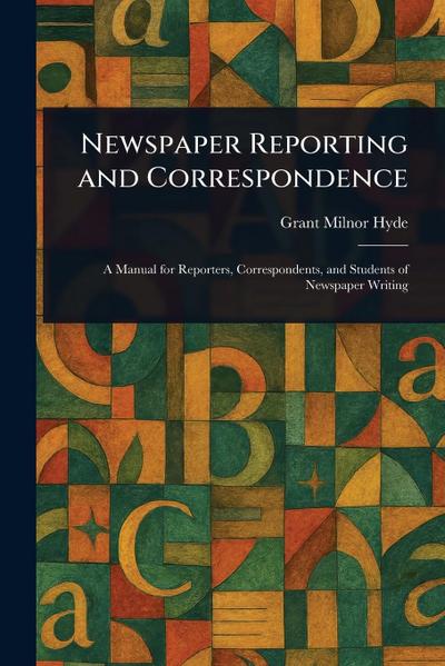 Newspaper Reporting and Correspondence