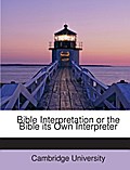 Bible Interpretation or the Bible its Own Interpre