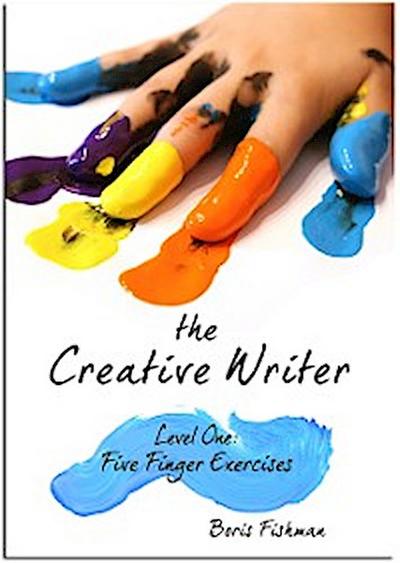 The Creative Writer, Level One: Five Finger Exercise (The Creative Writer)