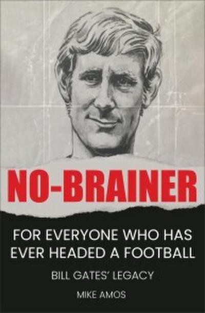 No-brainer - A Footballer’s Story of Life, Love and Brain Injury