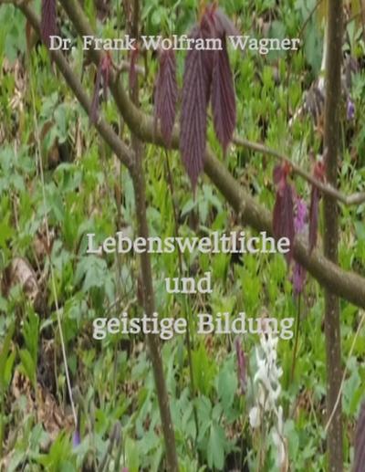 Lebensweltliche und geistige Bildung