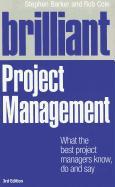 Brilliant Project Management: What the best project managers know, do and say (Brilliant Business)