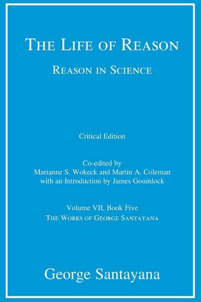 The Life of Reason or The Phases of Human Progress, critical edition, Volume 7