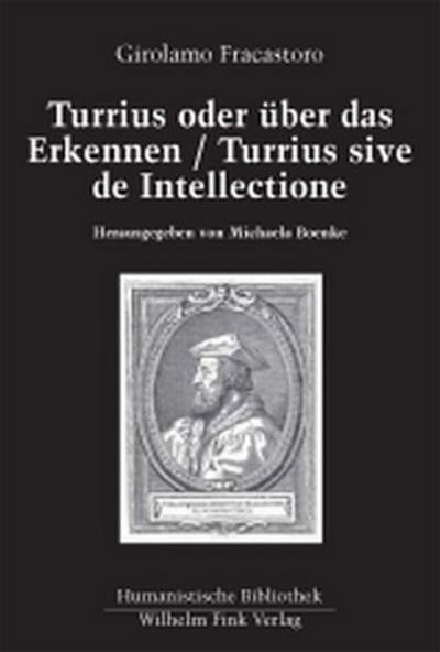 Turrius oder über das Erkennen /Turrius sive de intellectione