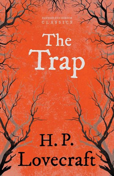 The Trap (Fantasy and Horror Classics) ; With a Dedication by George Henry Weiss