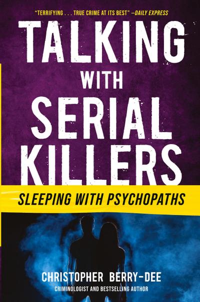 Talking with Serial Killers: Sleeping with Psychopaths