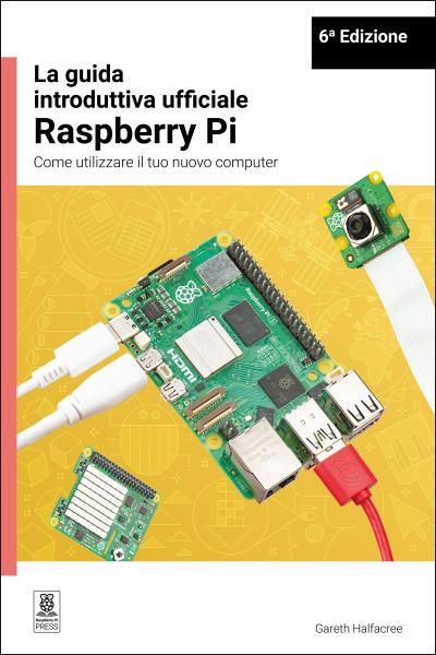 La Guida Introduttiva Ufficiale Raspberry Pi / The Official Raspberry Pi Beginner’s Guide