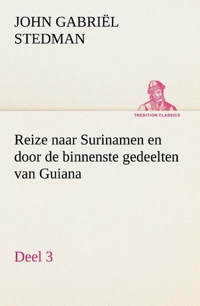 Reize naar Surinamen en door de binnenste gedeelten van Guiana - Deel 3