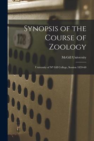 Synopsis of the Course of Zoology [microform]: University of M’ Gill College, Session 1859-60